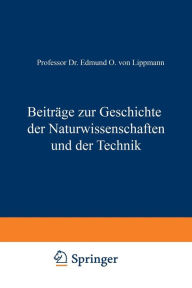 Title: Beiträge zur Geschichte der Naturwissenschaften und der Technik, Author: Edmund O. von Lippmann