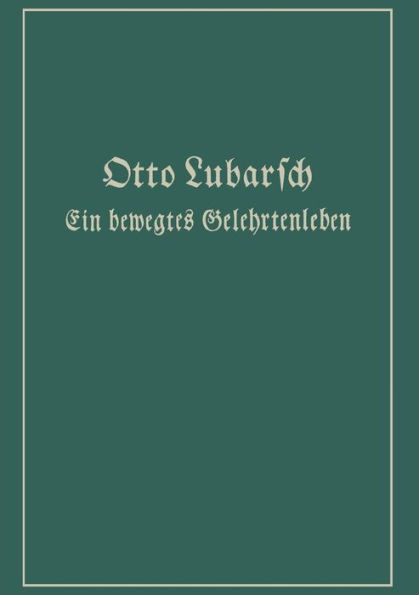 Ein bewegtes Gelehrtenleben: Erínnerungen und Erlebnísse Kämpfe und Gedanken
