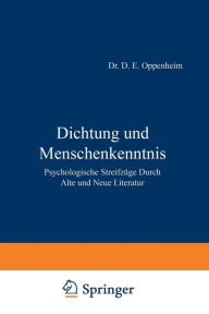 Title: Dichtung und Menschenkenntnis: Psychologische Streifzï¿½ge Durch Alte und Neue Literatur, Author: NA Oppenheim