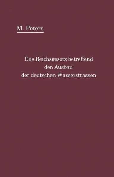 Das Reichsgesetz betreffend den Ausbau der deutschen Wasserstraßen und die Erhebung von Schiffahrtsabgaben vom 24. Dezember 1911: mit Einleitung und Kommentar