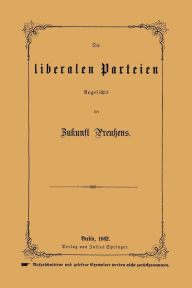 Title: Die liberalen Parteien Angesichts der Zukunft Preußens, Author: NA Rößler