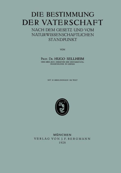 Die Bestimmung der Vaterschaft: Nach dem Gesetz und vom Naturwissenschaftlichen Standpunkt