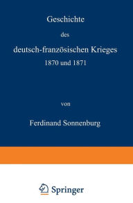 Title: Geschichte des deutsch-französischen Krieges 1870 und 1871, Author: Ferdinand Sonnenburg