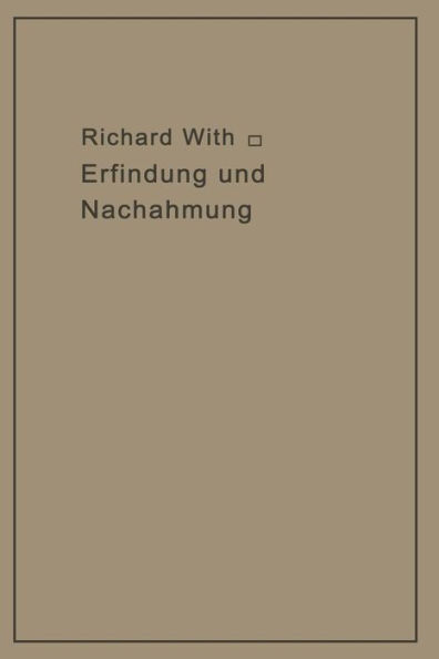 Erfindung und Nachahmung: Beiträge zu deren Tatbestandsanalyse als Grundlage des Rechtsschutzes