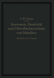 Title: Korrosion, Passivität und Oberflächenschutz von Metallen, Author: U.R. Evans