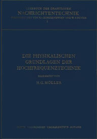 Title: Die Physikalischen Grundlagen der Hochfrequenztechnik, Author: Hans Georg Möller