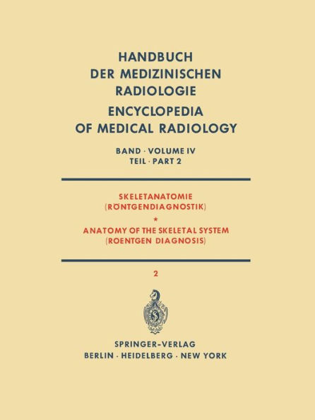 Skeletanatomie (Röntgendiagnostik) / Anatomy of the Skeletal System (Roentgen Diagnosis): Teil 2 / Part 2