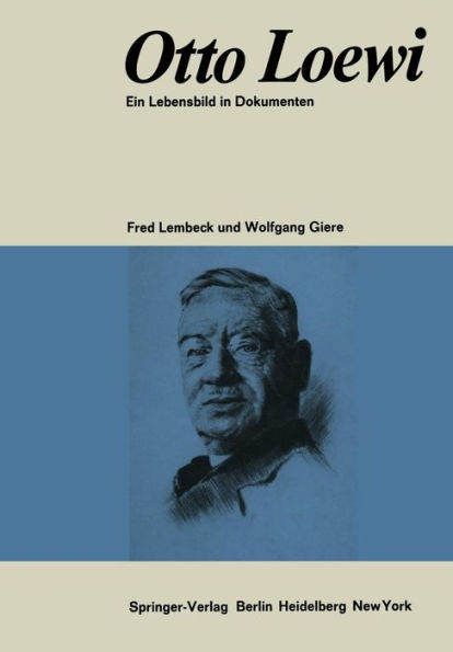 Otto Loewi Ein Lebensbild in Dokumenten: Biographische Dokumentation und Bibliographie