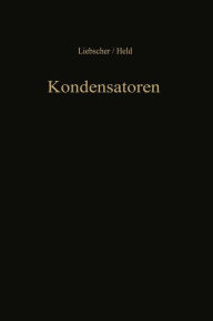 Title: Kondensatoren: Dielektrikum Bemessung Anwendung, Author: F. Liebscher