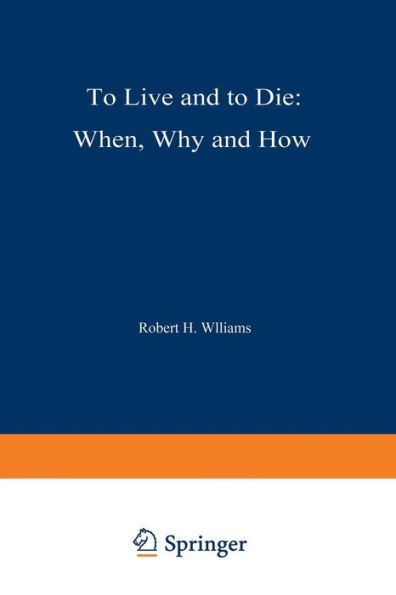 To Live and to Die: When, Why, and How / Edition 1