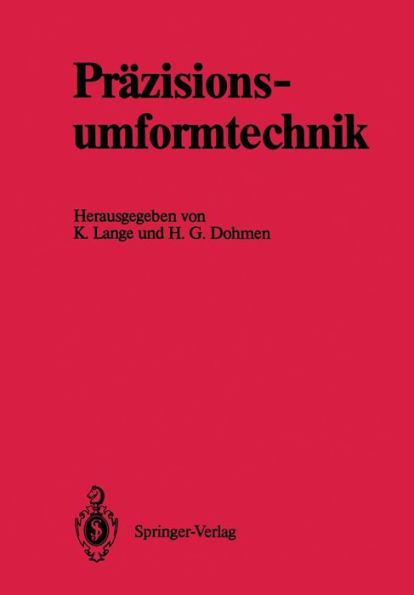 Präzisionsumformtechnik: Ergebnisse des Schwerpunktes "Präzisionsumformtechnik" der Deutschen Forschungsgemeinschaft 1981 bis 1989