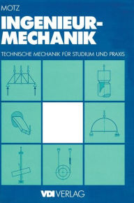 Title: Ingenieur-Mechanik: Technische Mechanik für Studium und Praxis, Author: Heinz Dieter Motz