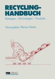 Title: Recycling-Handbuch: Strategien - Technologien - Produkte, Author: Werner Nickel