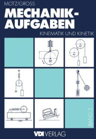 Title: Mechanik-Aufgaben: Kinematik und Kinetik, Author: Heinz Rittinghaus