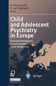 Title: Child and Adolescent Psychiatry in Europe: Historical Development Current Situation Future Perspectives, Author: Helmut Remschmidt