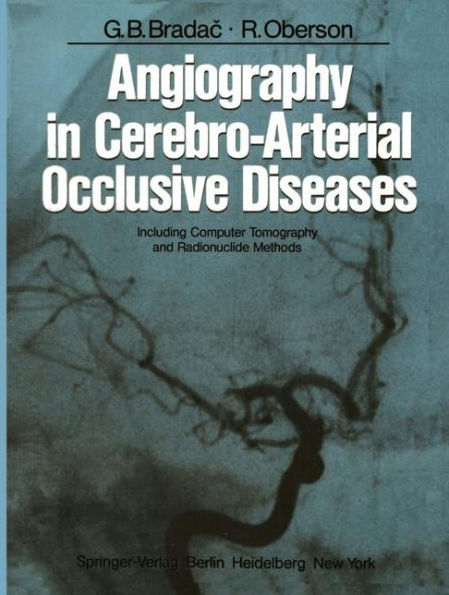 Angiography in Cerebro-Arterial Occlusive Diseases: Including Computer Tomography and Radionuclide Methods / Edition 1