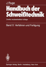 Title: Handbuch der Schweißtechnik: Band II: Verfahren und Fertigung, Author: Jürgen Ruge