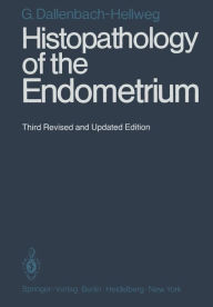 Title: Histopathology of the Endometrium / Edition 3, Author: Gisela Dallenbach-Hellweg