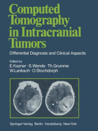 Title: Computed Tomography in Intracranial Tumors: Differential Diagnosis and Clinical Aspects / Edition 1, Author: G.B. Bradac