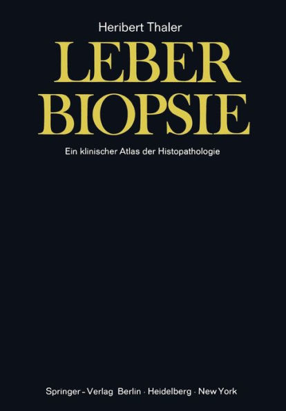 Leberbiopsie: Ein klinischer Atlas der Histopathologie