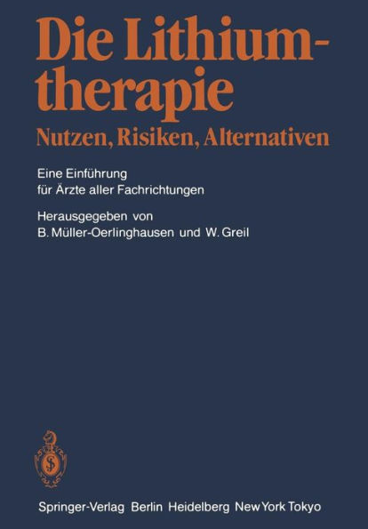 Die Lithiumtherapie Nutzen, Risiken, Alternativen: Eine Einführung für Ärzte aller Fachrichtungen