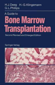 Title: A Guide to Bone Marrow Transplantation / Edition 2, Author: H.Joachim Deeg