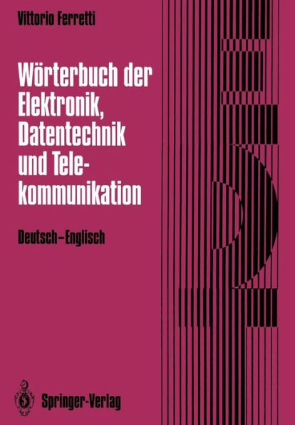 Wörterbuch der Elektronik, Datentechnik und Telekommunikation / Dictionary of Electronics, Computing and Telecommunications: Deutsch-Englisch / German-English