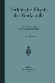 Title: Technische Physik der Werkstoffe, Author: C. Zwikker