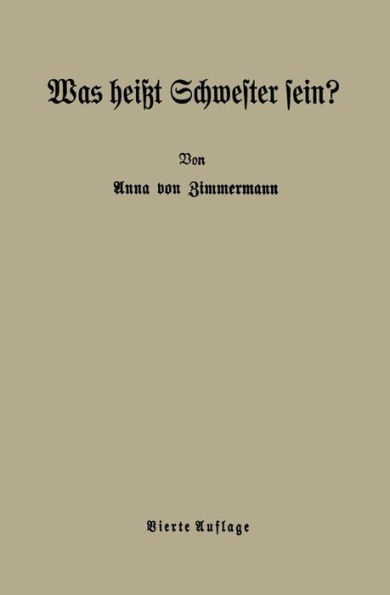 Was heißt Schwester sein?: Beiträge zur ethischen Berufserziehung / Edition 4