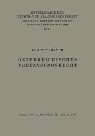 Title: Österreichisches Verfassungsrecht, Author: Leo Wittmayer