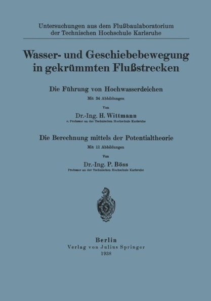 Wasser- und Geschiebebewegung in gekrümmten Flußstrecken: Die Führung von Hochwasserdeichen Die Berechnung mittels der Potentialtheorie