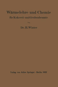 Title: Wï¿½rmelehre und Chemie: fï¿½r Kokerei- und Grubenbeamte, Author: H. Winter