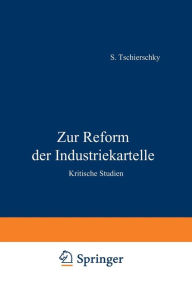 Title: Zur Reform der Industriekartelle: Kritische Studien, Author: S. Tschierschky