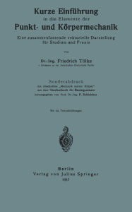 Title: Kurze Einführung in die Elemente der Punkt- und Körpermechanik: Eine zusammenfassende vektorielle Darstellung für Studium und Praxis, Author: Friedrich Tölke