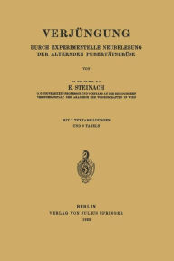 Title: Verjüngung: Durch Experimentelle Neubelebung der Alternden Pubertätsdrüse, Author: E. Steinach