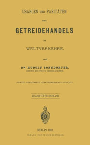 Title: Usancen und Paritäten des Getreidehandels im Weltverkehre: Ausgabe für Deutschland, Author: Rudolf Sonndorfer