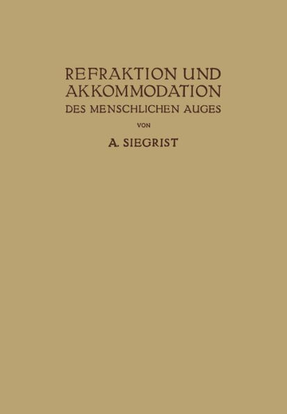 Refraktion und Akkommodation des Menschlichen Auges: Mit Berücksichtigung der Lehre von den Brillen und der Sehschärfe