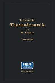Title: Technische Thermodynamik: Zweiter Band: Hï¿½here Thermodynamik mit Einschluï¿½ der chemischen Zustandsï¿½nderungen nebst ausgewï¿½hlten Abschnitten aus dem Gesamtgebiet der technischen Anwendungen, Author: W. Schïle