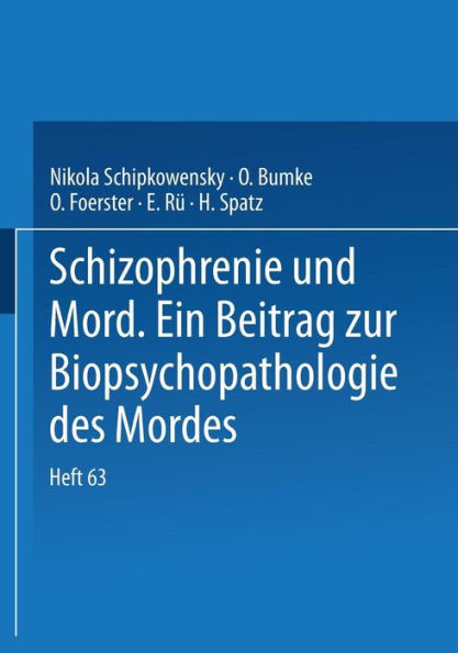 Schizophrenie und Mord: Ein Beitrag zur Biopsychopathologie des Mordes