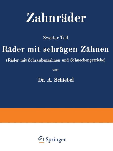 Zahnräder: Zweiter Teil Räder mit schrägen Zähnen (Räder mit Schraubenzähnen und Schneckengetriebe)