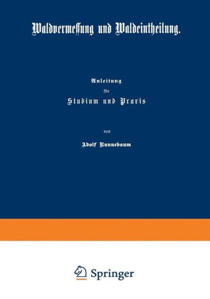 Waldvermessung und Waldeintheilung: Anleitung für Studium und Praxis