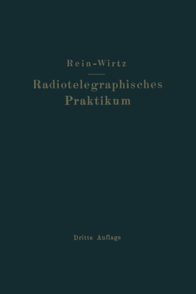 Radiotelegraphisches Praktikum: Neudruck 1927