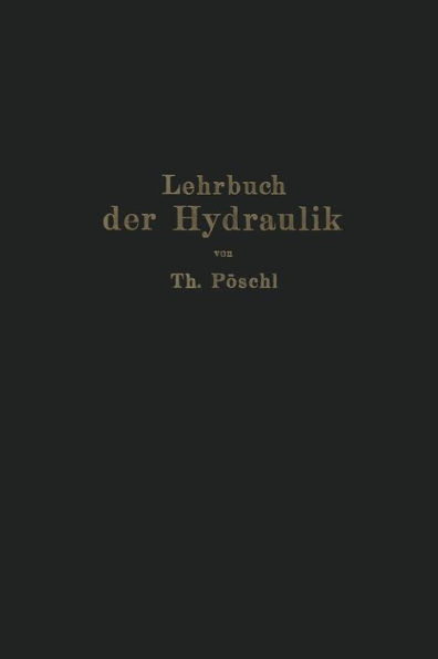 Lehrbuch der Hydraulik für Ingenieure und Physiker: Zum Gebrauche bei Vorlesungen und zum Selbststudium