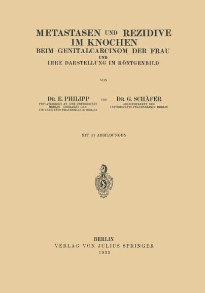 Metastasen und Rezidive im Knochen: Beim Genitalcarcinom der Frau und Ihre Darstellung im Röntgenbild