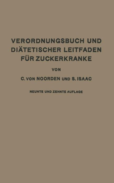 Verordnungsbuch und Diätetischer Leitfaden für Zuckerkranke mit 173 Kochvorschriften: Zum Gebrauch für Ärzte und Patienten