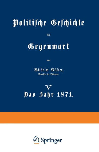 Politische Geschichte der Gegenwart: V Das Jahr 1871