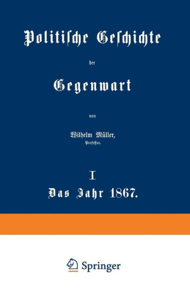 Politische Geschichte der Gegenwart: I. Das Jahr 1867