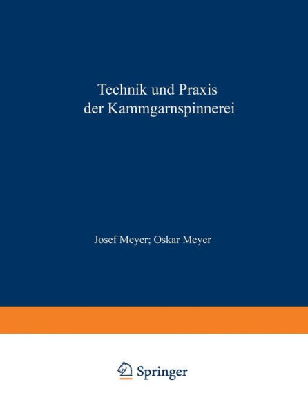 Technik und Praxis der Kammgarnspinnerei: Ein Lehrbuch Hilfs- und Nachschlagewerk