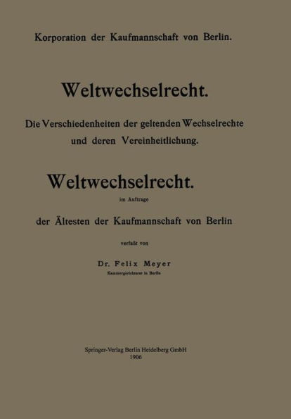 Weltwechselrecht: Die Verschiedenheiten der geltenden Wechselrechte und deren Vereinheitlichung