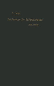 Title: Taschenbuch für die Soda-, Pottasche- und Ammoniak-Fabrikation, Author: NA Lunge